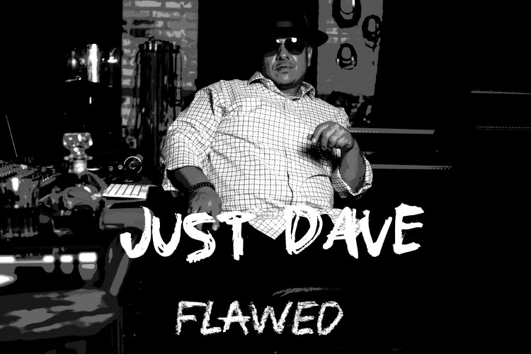 "Just Dave" released new Rap single  “Flawed” on digital platforms and has been scoring high in radio tests.